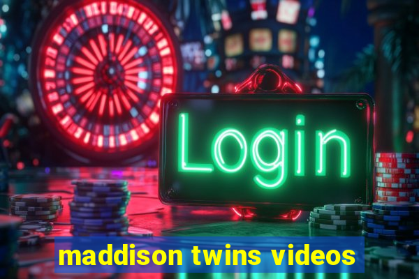 maddison twins videos